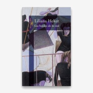 Los bordes de lo real - Liliana Heker
