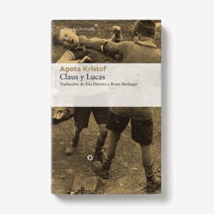 Claus y Lucas - Agota Kristof