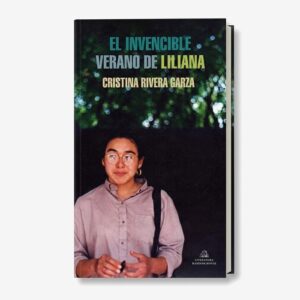 El invencible verano de Liliana - Cristina Rivera Garza
