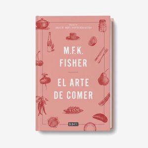 El arte de comer - M. F. K. Fisher