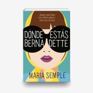 Dónde estás, Bernadette - Maria Semple