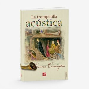 La trompetilla acústica - Leonora Carrington